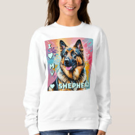 I love my German Shepherd Sweatshirt