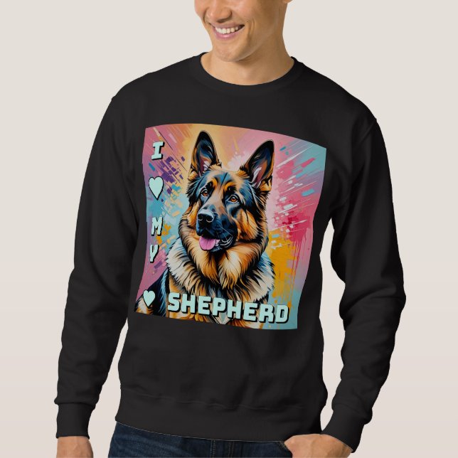 I love my German Shepherd Sweatshirt (Vorderseite)