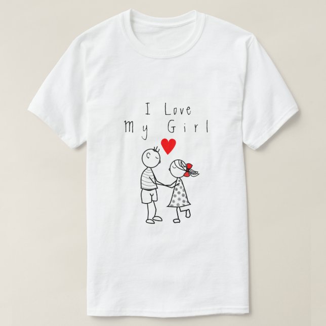 I Love My Girl Text T-Shirt Love - Personnalisable (Design devant)