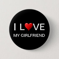 I LOVE MY GIRLFRIEND   BUTTON