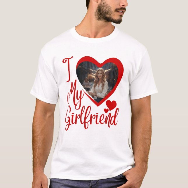 I Love My Girlfriend Custom  T-Shirt (Devant)