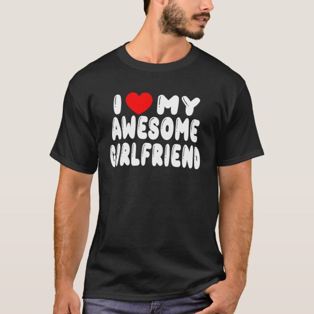 I Love My Girlfriend I Heart My Awesome Girlfriend T-Shirt (Vorderseite)