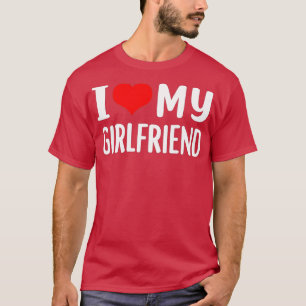 I Love My Girlfriend I Heart My Girlfriend GF T-Shirt