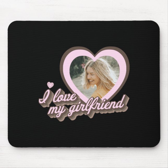 I Love My Girlfriend  Mousepad (Vorne)