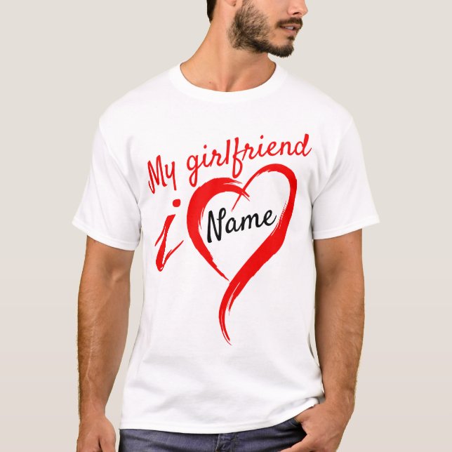 I Love My Girlfriend - Nom T-shirt (Devant)