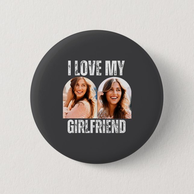 I Love My Girlfriend Photo Funny Boyfriend Gift  Button (Vorderseite)