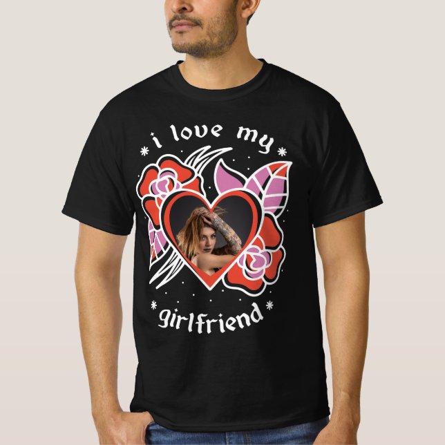 I Love My Girlfriend Photo personnalisée T-shirt n (Devant)