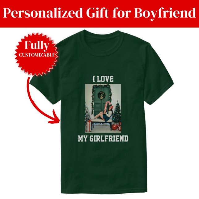I Love My Girlfriend Photo T-Shirt Gift for BF (I Love My Girlfriend Photo T-Shirt Gift for BF)