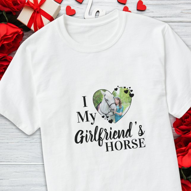 I Love My Girlfriend's Horse Personalized Foto T-Shirt (Von Creator hochgeladen)