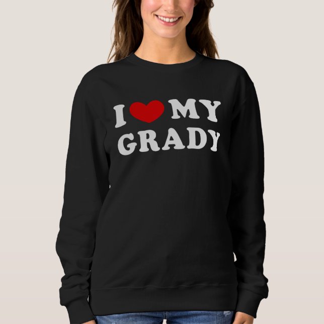 I Love My Grady I Heart My Grady Sweatshirt (Vorderseite)