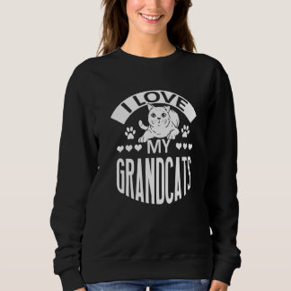 I Love My Grandcats  Cat  Granddad Grandma Grandpa Sweatshirt