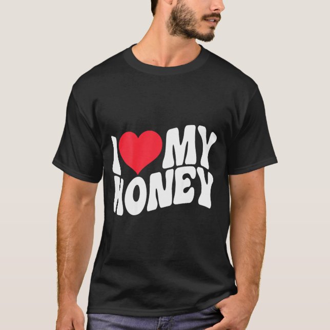 I Love My Honey Funny Says In Love (back Print)  T-Shirt (Vorderseite)