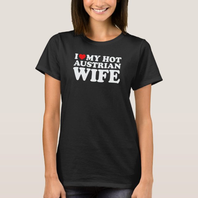 I Love My Hot Austrian Wife T-Shirt (Vorderseite)