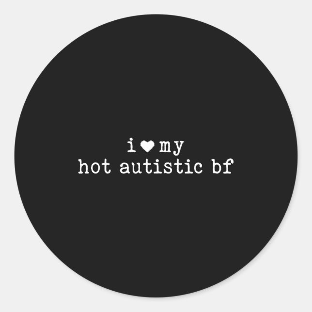 I Love My Hot Autistic Boyfriend Funny Girlfriend  Runder Aufkleber (Vorderseite)