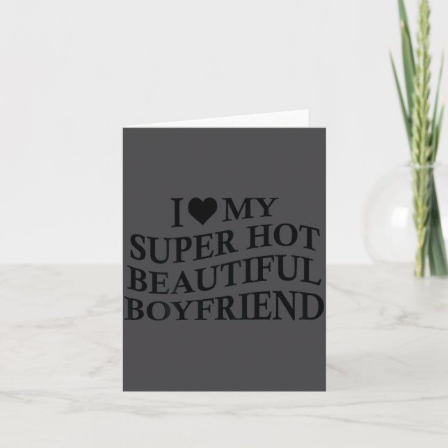 I Love My Hot Beautiful Boyfriend Funny Girlfriend Karte (Vorderseite)