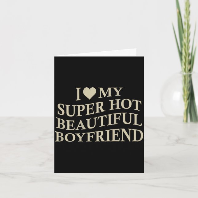 I Love My Hot Beautiful Boyfriend Funny Girlfriend Karte (Vorderseite)