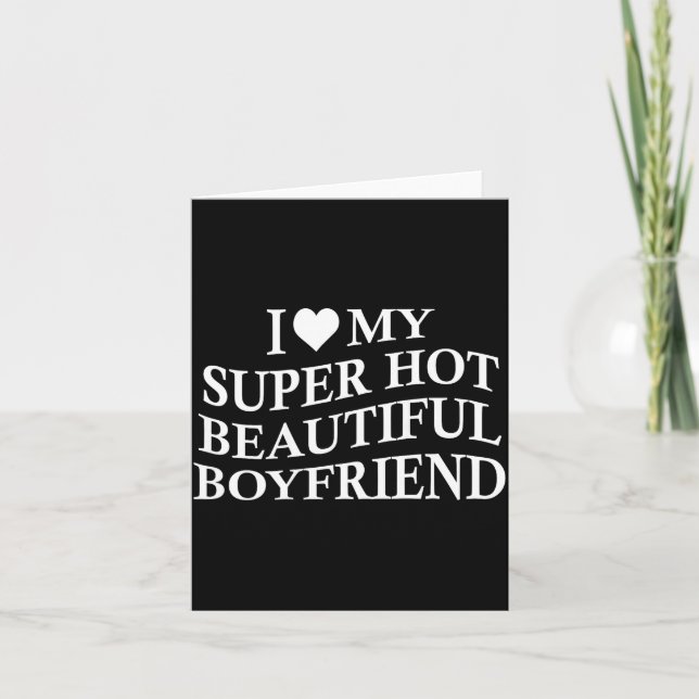 I Love My Hot Beautiful Boyfriend Funny Girlfriend Karte (Vorderseite)