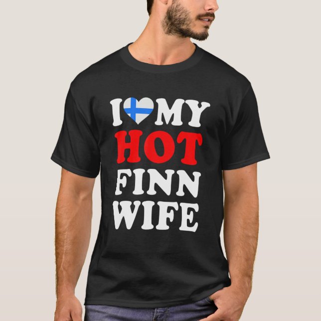 I love My Hot Finn Wife Funny Husband Gift T-Shirt (Vorderseite)