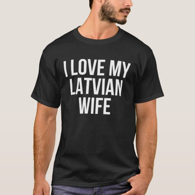 I Love My Latvian Wife T-Shirt (Vorderseite)