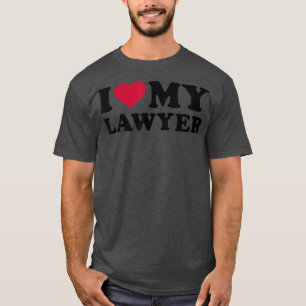 I love my lawyer T-Shirt