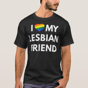 I Love My Lesbian Friend t-shirt - LGBT Pride