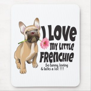I love my little Frenchie - French bulldog Mousepad