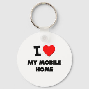 I Love My Mobile Home Schlüsselanhänger