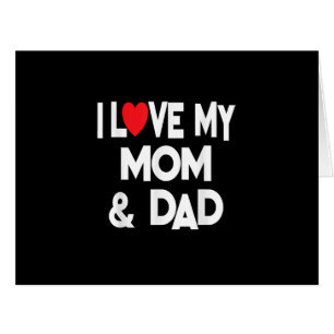 I Love My Mom & Dad - Celebrate Family Mother Fath