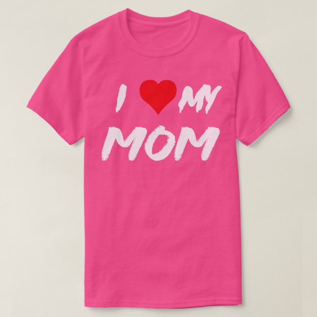 i love my mom  T-Shirt (Design vorne)