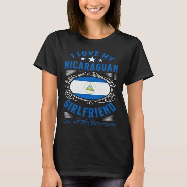 I love my Nicaraguan girlfriend T-Shirt (Vorderseite)