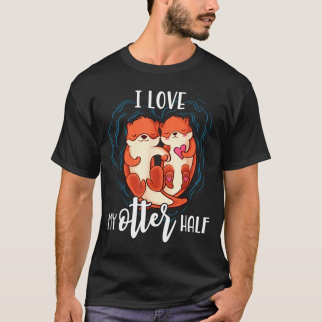 I Love My Otter Half Pun Couple Valentines Day  T-Shirt (Vorderseite)