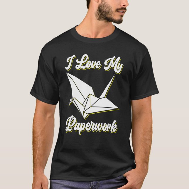 I Love My Paperwork Origami T-Shirt (Vorderseite)