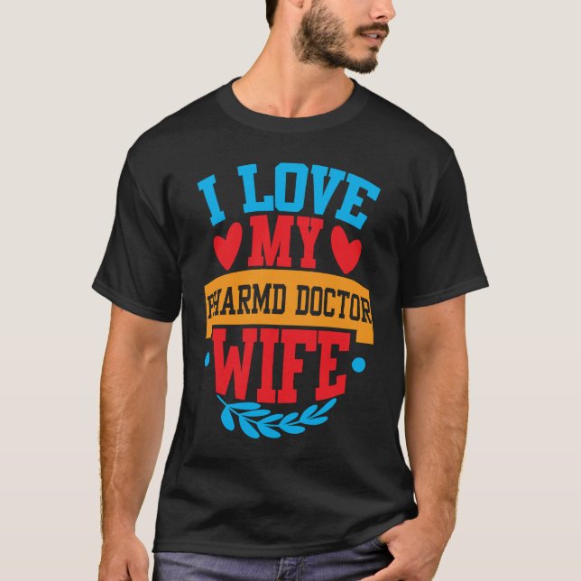 I Love My PharmD Doctor Wife Tees Couple Valentine (Vorderseite)