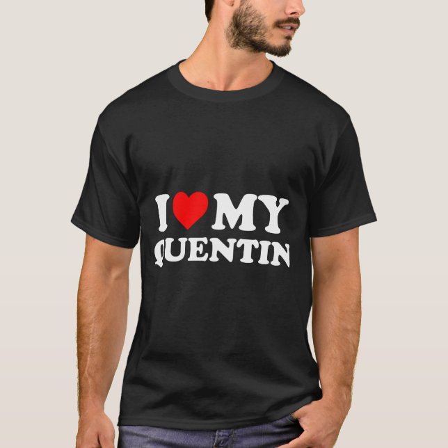 I Love My Quentin  T-Shirt (Vorderseite)