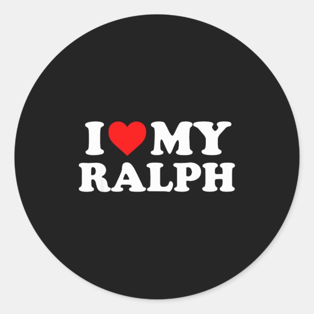 I Love My Ralph  Runder Aufkleber (Vorderseite)