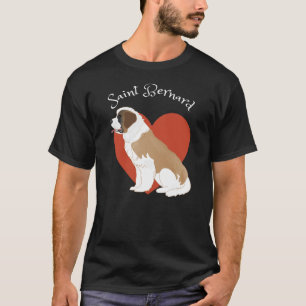 I love my Saint Bernard ! T-Shirt