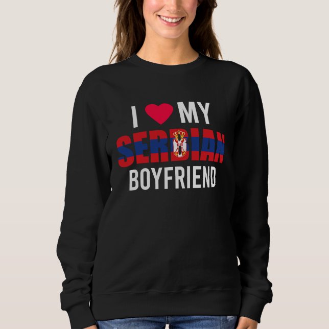I Love My Serbian Boyfriend Valentines Day Sweatshirt (Vorderseite)