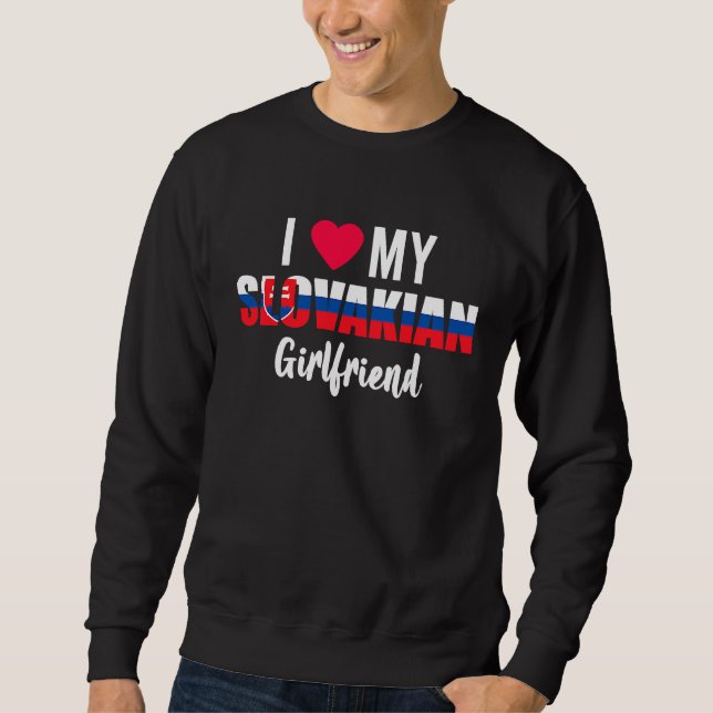 I Love My Slovakian Girlfriend Valentines Day Sweatshirt (Vorderseite)