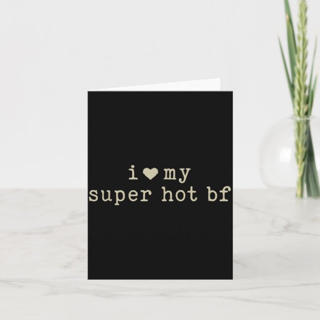I Love My Super Hot Boyfriend Funny Girlfriend  Karte (Vorderseite)