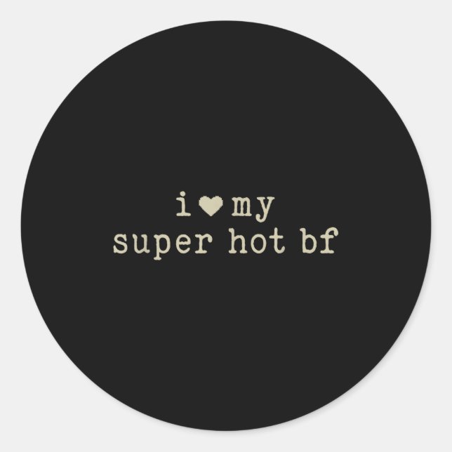 I Love My Super Hot Boyfriend Funny Girlfriend  Runder Aufkleber (Vorderseite)