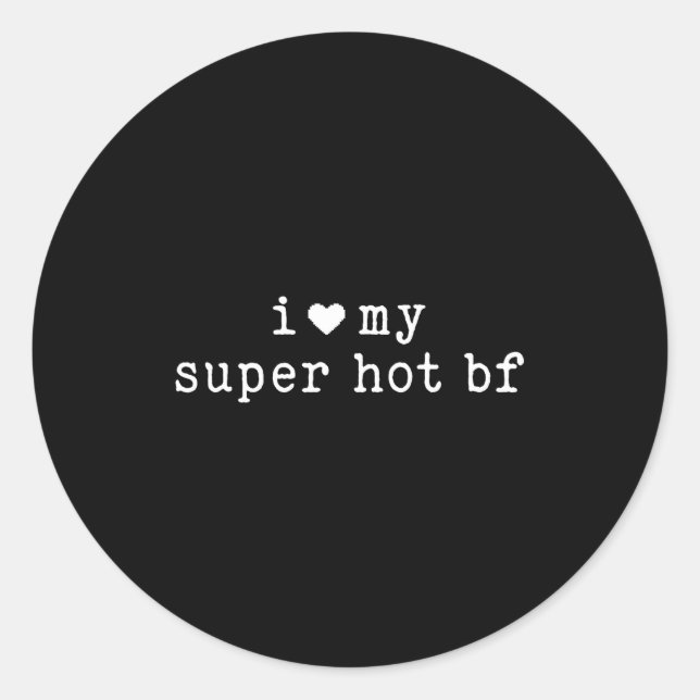 I Love My Super Hot Boyfriend Funny Girlfriend  Runder Aufkleber (Vorderseite)