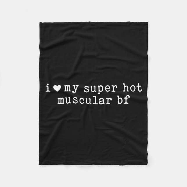 I Love My Super Hot Muscular Boyfriend Funny Girlf Fleecedecke (Vorderseite)