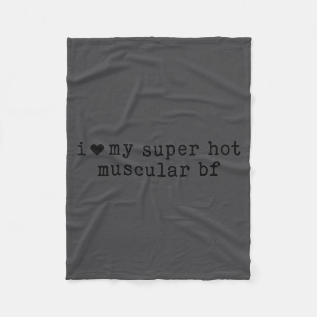 I Love My Super Hot Muscular Boyfriend Funny Girlf Fleecedecke (Vorderseite)