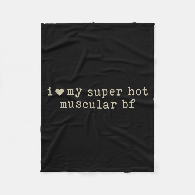 I Love My Super Hot Muscular Boyfriend Funny Girlf Fleecedecke (Vorderseite)