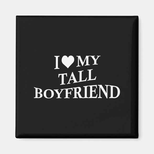 I Love My Tall Boyfriend Funny Girlfriend On Back  Magnet (Vorne)
