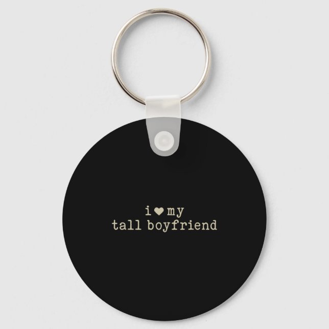 I Love My Tall Boyfriend Funny Girlfriend  Schlüsselanhänger (Vorderseite)