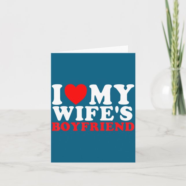 I Love My Wife's Boyfriend Funny Quote  Karte (Vorderseite)