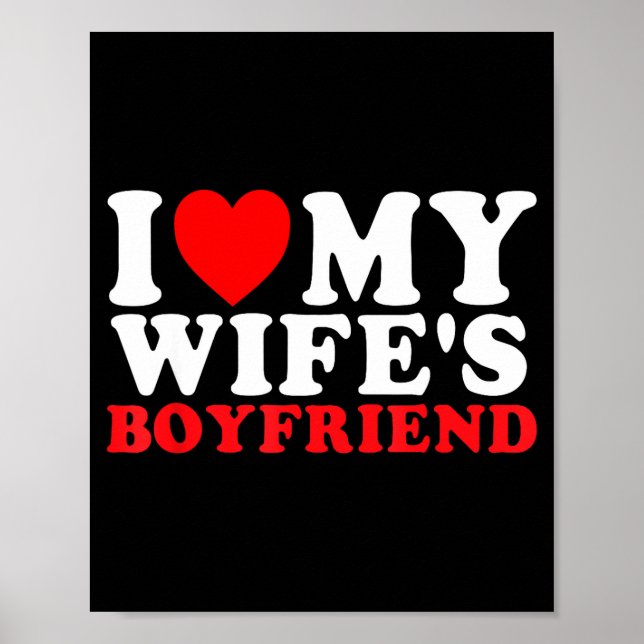 I Love My Wife's Boyfriend Funny Quote  Poster (Vorne)