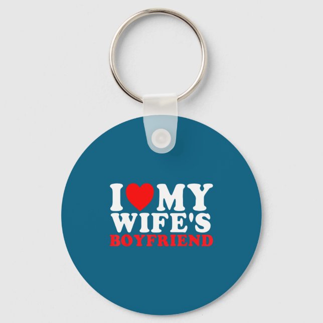 I Love My Wife's Boyfriend Funny Quote  Schlüsselanhänger (Vorderseite)