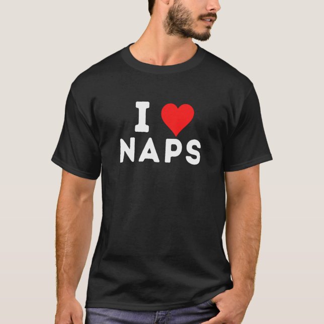 I Love Naps Sleeping Joke Gag T-Shirt (Vorderseite)